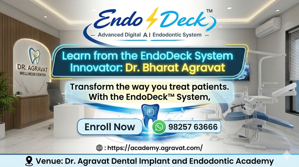 Learn from the EndoDeck System Innovator by Dr. Bharat Agravat Dr. Agravat Dental Implant and Endodontic Academy